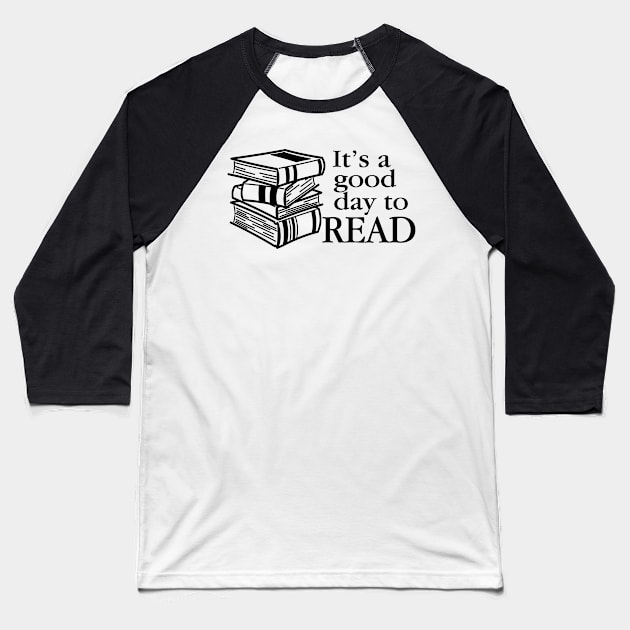It's A Good Day To Read - Reading Books Lover Gift For Men, Women & Kids Baseball T-Shirt by Art Like Wow Designs
